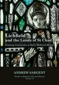 Lichfield and the Lands of St Chad : Creating Community in Early Medieval Mercia