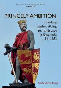 Princely Ambition : Ideology, castle-building and landscape in Gwynedd, 1194-1283