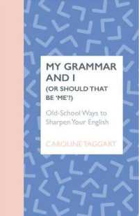 My Grammar & I (Or Should That Be Me?) : Old-School Ways to Sharpen Your English
