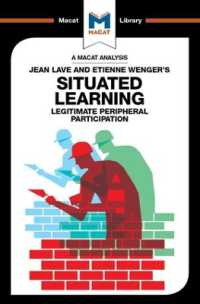 ＜100ページで学ぶ名著＞レイヴ＆ウェンガー『状況に埋め込まれた学習』<br>An Analysis of Jean Lave and Etienne Wenger's Situated Learning : Legitimate Peripheral Participation (The Macat Library)