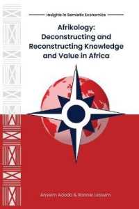 Afrikology : Deconstructing and Reconstructing Knowledge and Value in Africa (Insights in Semiotic Economics)