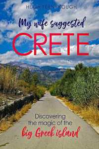 My Wife Suggested Crete : Discovering the magic of the BIG Greek island