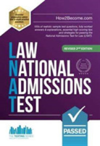 How to Pass the Law National Admissions Test (LNAT) : 100s of realistic sample test questions, fully worked answers & explanations, essential high-scoring tips and strategies for passing the National Admissions Test for Law (LNAT). (Testing Series) （2ND）