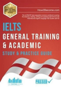 IELTS General Training & Academic Study & Practice Guide : The ULTIMATE test preparation revision workbook covering the listening, reading, writing and speaking elements for the International English Language Test System (IELTS). (Testing Series)