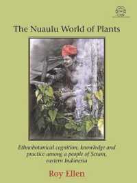 The Nuaulu World of Plants : Ethnobotanical cognition, knowledge and practice among a people of Seram, eastern Indonesia (The Rai Series)