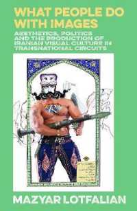 What People Do with Images : Aesthetics, Politics and the Production of Iranian Visual Culture in Transnational Circuits
