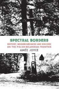 Spectral Borders : History, neighbourliness and discord on the Polish-Belarusian frontier