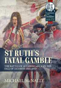 St. Ruth's Fatal Gamble : The Battle of Aughrim 1691 and the Fall of Jacobite Ireland (Century of the Soldier)