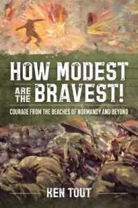 How Modest are the Bravest! : Courage from the Beaches of Normandy and Beyond