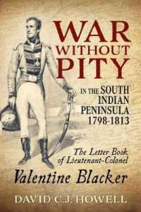 War without Pity in the South Indian Peninsula 1798-1813 : The Letter Book of Lieutenant-Colonel Valentine Blacker.' (War & Military Culture in South Asia)