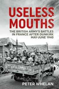 Useless Mouths : The British Army's Battles in France after Dunkirk May-June 1940