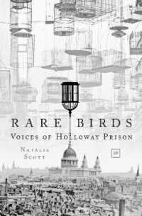 Rare Birds : Voices of Holloway Prison