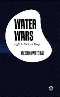 Water Wars : Fight to the Last Drop