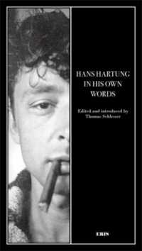 I Must Have a Great Inner Life : Hans Hartung in His Own Words