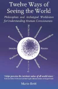 Twelve Ways of seeing the World : Philosophies and Archetypal Worldviews for understanding Human Consciousness