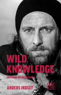 Wild Knowledge : Outthink the Revolution
