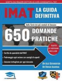 La guida IMAT definitiva : 650 domande pratiche, con soluzioni dettagliate, tecniche di risparmio di tempo e strategie per incrementare il tuo punteggio, edizione 2019