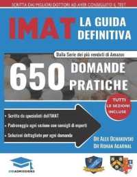 La guida IMAT defintiva : 650 domande pratiche, con soluzioni dettagliate, tecniche di risparmio di tempo e strategie per incrementare il tuo punteggio, edizione 2019