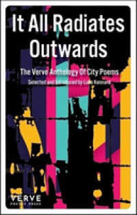 It All Radiates Outwards : The Verve Anthology of City Poems