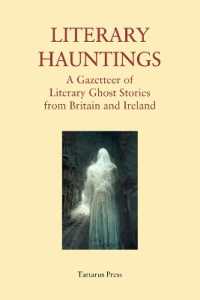 Literary Hauntings : A Gazetteer of Literary Ghost Stories from Britain and Ireland （2ND）