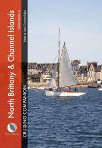 North Brittany & Channel Islands Cruising Companion : A Yachtsman's Pilot and Cruising Guide to Ports and Harbours from the Alderney Race to the Chenal Du Four (Cruising Companions) （3RD）