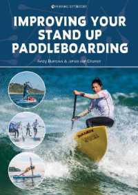 Improving Your Stand Up Paddleboarding : A Guide to Getting the Most out of Your Sup: Touring, Racing, Yoga & Surf