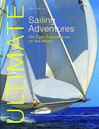 Ultimate Sailing Adventures : 100 Epic Experiences on the Water (Ultimate Adventures) （2ND）