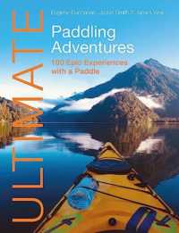 Ultimate Paddling Adventures : 100 Epic Experiences with a Paddle (Ultimate Adventures) （2ND）