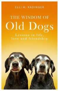 The Wisdom of Old Dogs : Lessons in life， love and friendship