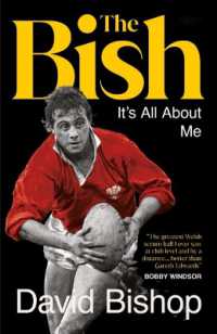 The Bish: It's All about Me : The explosive rugby autobiography