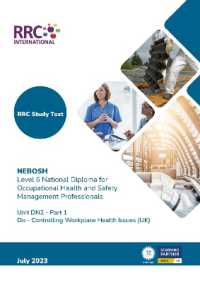 RRC Study Text: NEBOSH Level 6 National Diploma for Occupational Health and Safety Management Professionals : Unit DN2 Do - Controlling Workplace Health Issues (UK) (Rrc Nebosh Study Texts)