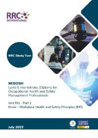 RRC Study Text: NEBOSH Level 6 International Diploma for Occupational Health and Safety Management Professionals : Unit DI1 Know -Workplace Health and Safety Principles (International) (Rrc Nebosh Study Texts)