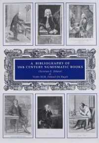 A Bibliography of 18th Century Numismatic Books : Volume VI (A Bibliography of 18th Century Numismatic Books)