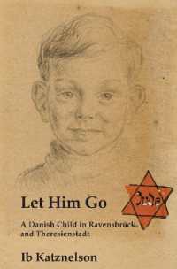 Let Him Go : A Danish Child in Ravensbrück and Theresienstadt