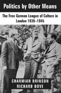 Politics by Other Means : The Free German League of Culture in London 1939-1946