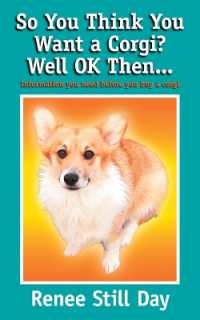 So you think you want a Corgi? Well OK then... : Information you need before you buy a Corgi