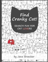 Find Cranky Cat! Search Fun for Cat Lovers : A Search and Find Book of Increasing Difficulty with Gorgeous Illustrations and Inspiring Feel-Good Cat Quotes