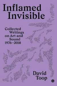 Inflamed Invisible : Collected Writings on Art and Sound, 19762018 (Sonics Series)