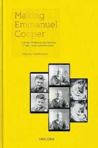 Making Emmanuel Cooper : Life and Work from his Memoirs, Letters, Diaries and Interviews