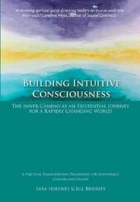 Building Intuitive Consciousness : The Inner Camino as an Existential Journey for a Rapidly Changing World （2ND）