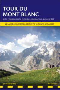 Tour du Mont Blanc Trailblazer Guide : 60 Large-Scale Maps & Guides to 12 Towns & Villages including Chamonix, Courmayeur and Argentiere (Trailblazer Guides)