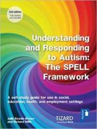 Understanding and Responding to Autism, the SPELL Framework Self-study Guide (2nd edition) : A self-study guide for use in social, education, health and employment settings （2ND）
