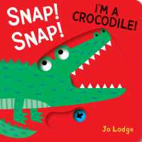 Snap! Snap! I m a Crocodile! : A Pull Tab Book （Board Book）