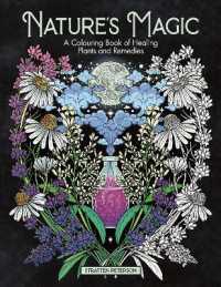 Nature's Magic : A Colouring Book of Healing Plants and Remedies