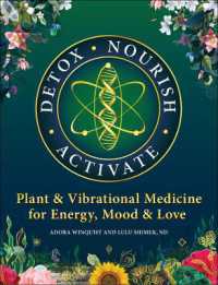 Detox - Nourish - Activate : Plant & Vibrational Medicine for Energy, Mood, and Love