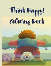 Think Happy! Coloring Book : Craft, Pattern, Color for Kids 61 Playful Art Activities with Robots, Number 1-10, Circus, Children and Mermaids for Kids