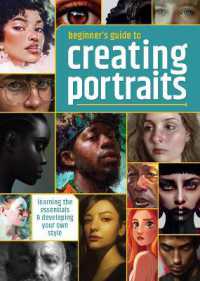 Beginner's Guide to Creating Portraits : Learning the essentials & developing your own style (Beginner's Guide)