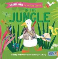 Gregory Goose is on the Loose! : In the Jungle (Gregory Goose is on the Loose!) （Board Book）