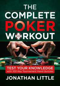 The Complete Poker Workout : Test Your Knowledge with 100 Key Tournament Hand Quizzes