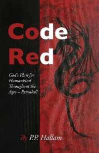 Code Red : God's Plan for Humankind Throughout the Ages - Revealed!